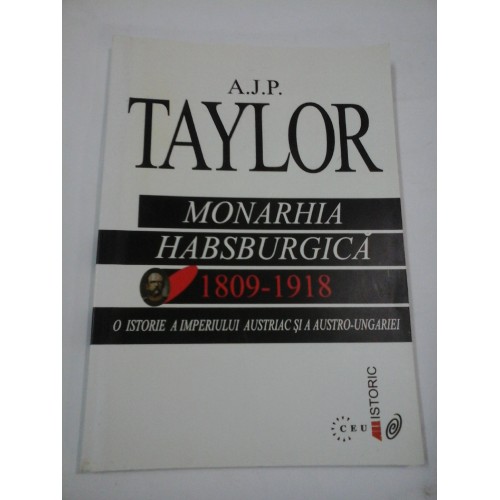 MONARHIA HABSBURGICA (1809-1918) - A. J. P. TAYLOR MONARHIA HABSBURGICA (1809-1918) - A. J. P. TAYLOR